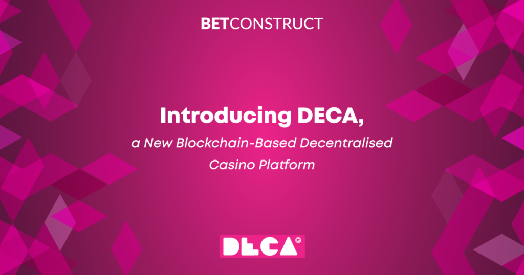 A BetConstruct bemutatja az uj blokklanc alapu platformot a DECA t