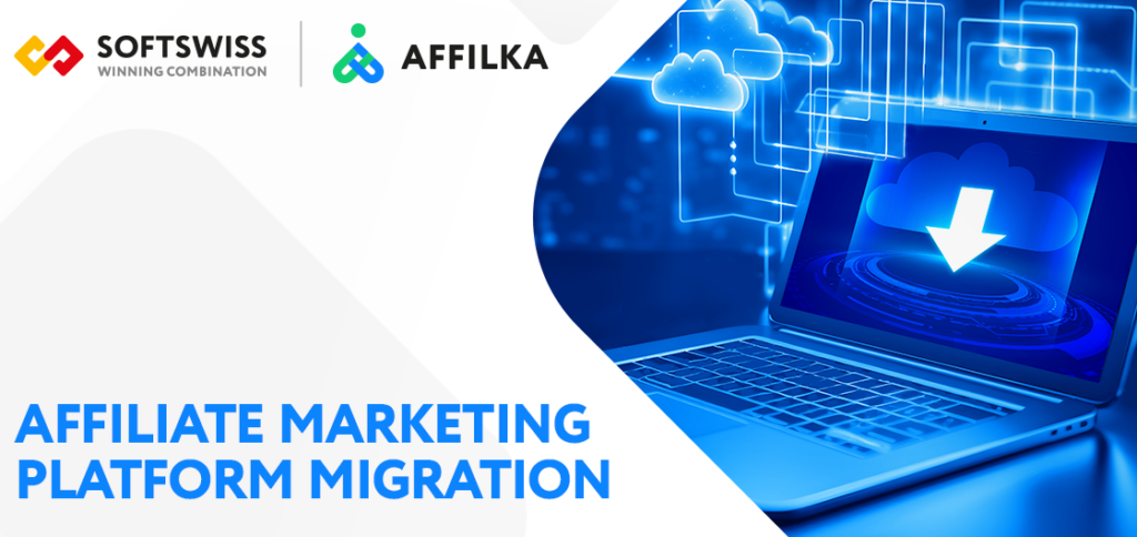 Affilka by SOFTSWISS a kapcsolódó platformok migrációjáról